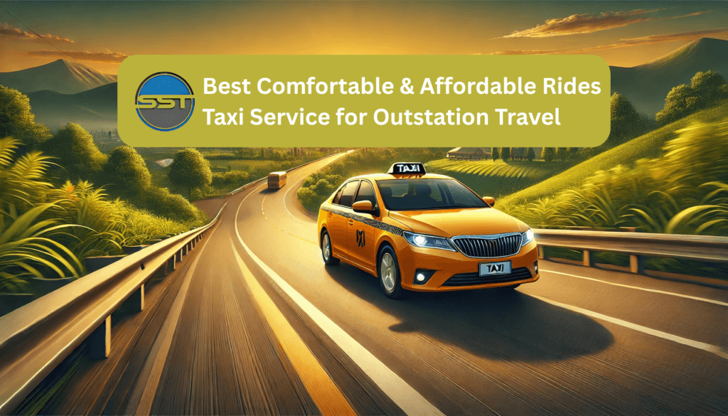 Best Taxi Service for Outstation Travel – Comfortable Affordable Rides